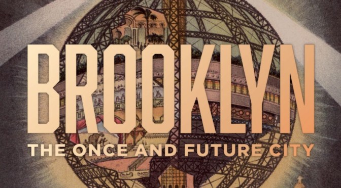 Top Non-Fiction Books: “Brooklyn – The Once And Future City” By Thomas J. Campanella (2019)