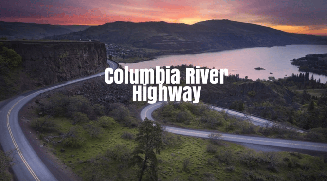 Top Road Trips: Historic Columbia River Highway Was America’s “First Planned Scenic Roadway”