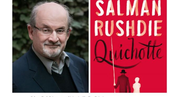 Books Worth Reading: “Quichotte” By Salman Rushdie Is “Fiction Telling Truths We Can’t Get At”