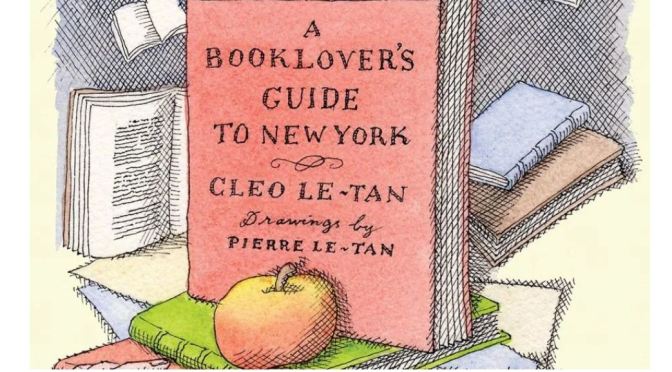 Books Worth Reading: “A Booklover’s Guide To New York” By Cleo Le-Tan (2019)