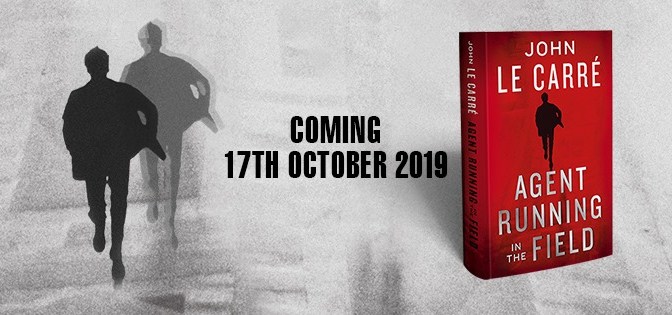 Top New Fiction: “Agent Running In The Field” By John le Carré (2019)