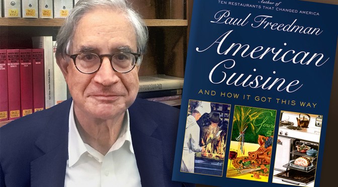 New Books On Food: “American Cuisine” By Paul Freedman – 200 Years Of “Regionalism And Variety”