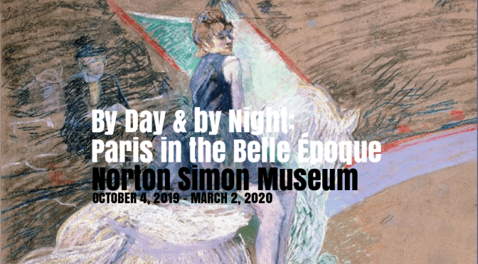 Top Museum Exhibits: “Paris In The Belle Époque”, Norton Simon Museum Through March 2, 2020