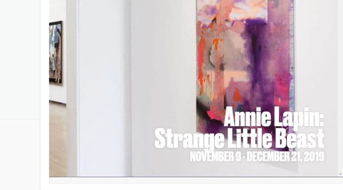 Top New Gallery Exhibits: “Annie Lapin – Strange Little Beast” At The Shulamit Nazarian (LA)