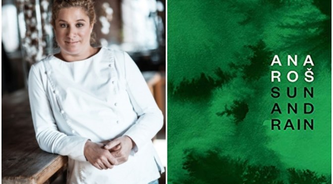 Best New Food Books: “Ana Roš – Sun And Rain” -Essays, Recipes And Stories From The Top Slovenian Chef