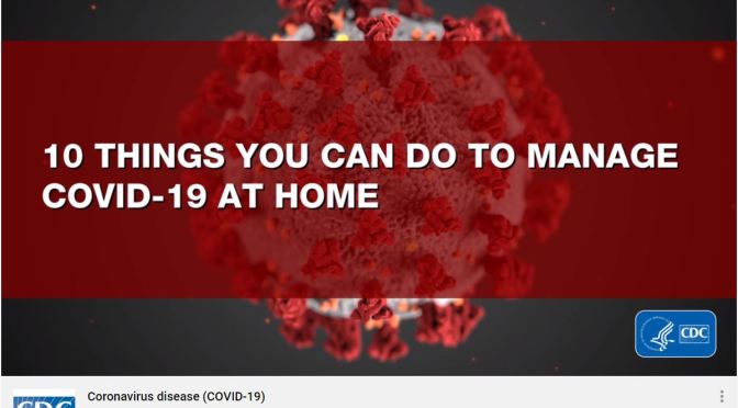 Health Video: “10 Things You Can Do To Manage “Coronavirus / Covid-19” Treatment At Home (CDC)