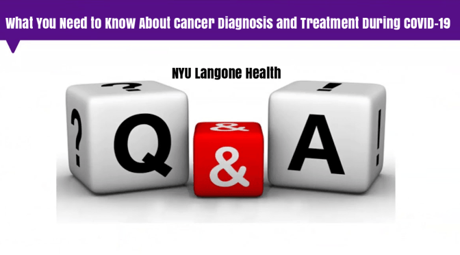 Health: “Cancer Diagnosis And Treatment During Covid-19” (NYU Langone)