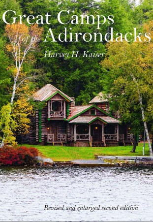 Great Camps of the Adirondacks Harvey H Kaiser 2020