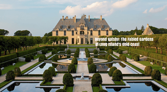 Lectures: “Beyond Gatsby: The Fabled Gardens of Long Island’s Gold Coast”