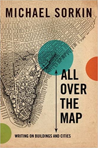 Michael Sorkin All Over The Map