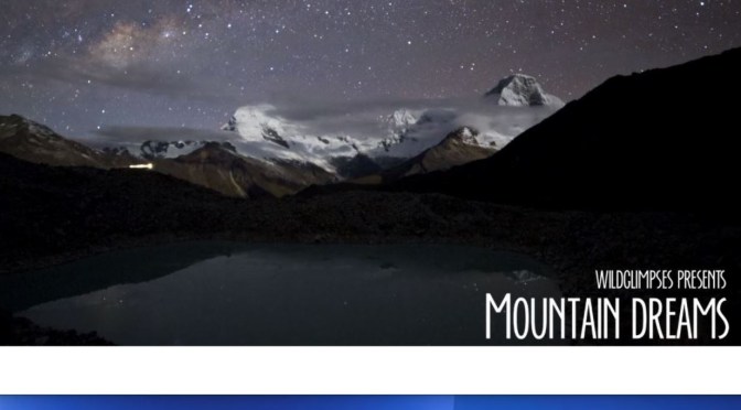 Travel & Nature Videos: “Mountain Dreams” By Wildglimpses (2020)