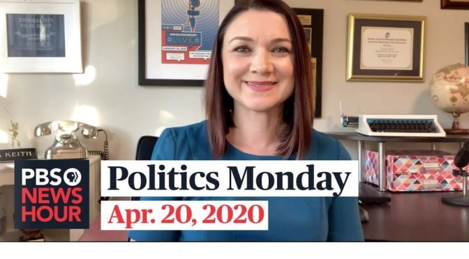 Politics Monday: Tamara Keith And Amy Walter On Covid-19 Economics, 2020 Campaign Issues (PBS)