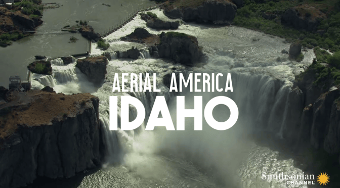 TOP TRAVEL VIDEOS: “AERIAL AMERICA – IDAHO” (SMITHSONIAN CHANNEL)