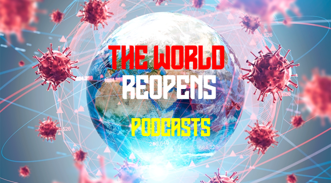 Top New Podcasts: “The World Reopens” From Pandemic (Monocle 24)