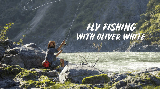 Outdoor Adventure: “Fly Fishing With Oliver White”