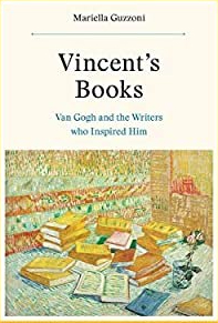 Vincent's Books Van Gogh and the Writers Who Inspired Him - Mariella Guzzoni - 2020