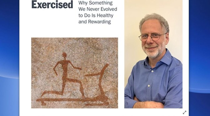 Top New Books On Aging: “Exercised” By Daniel E. Lieberman – “Extending Longevity” (Harvard)