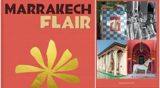 Travel & Culture Books: “Marrakech Flair” By Marisa Berenson (2020)