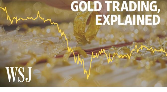 Investing: “The Volatility In The Gold Market Explained” (WSJ Video)