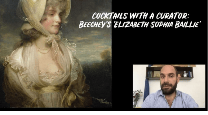 Cocktails With A Curator: Beechey’s ‘Elizabeth Sophia Baillie’ (Video)