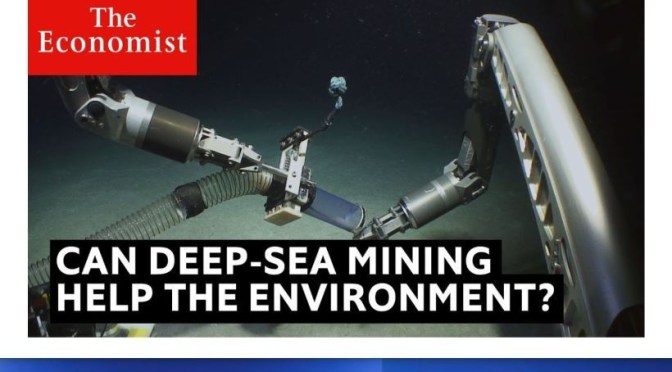 Ocean Resources Video: ‘Deep-Sea Mining And The Environment’ (Economist)