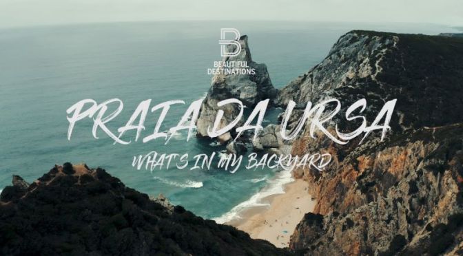 New Travel Videos: ‘Praia Da Ursa Beach, Portugal’
