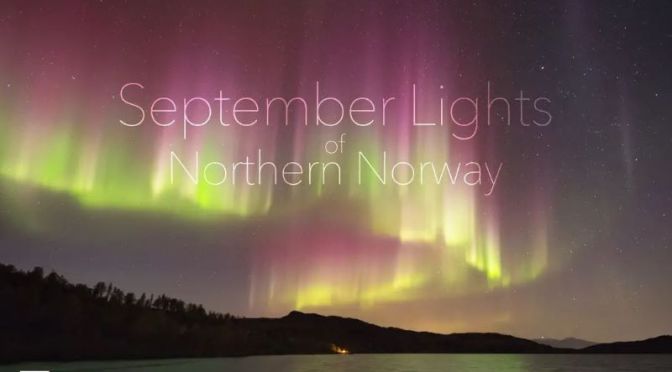 Top New Timelapse Videos: ‘September Lights Of Northern Norway’ (2020)