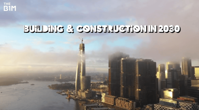 Future Of Cities: ‘Building & Construction In 2030’