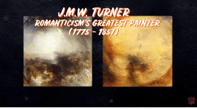 Profiles: ‘J.M.W. Turner’ – Romanticism’s Greatest Painter (1775 – 1851)