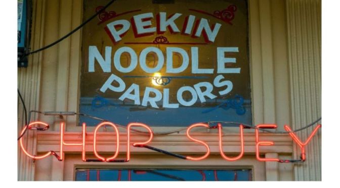 Food & Culture: ‘Pekin Noodle Parlor – Oldest Chinese Restaurant In U.S.’