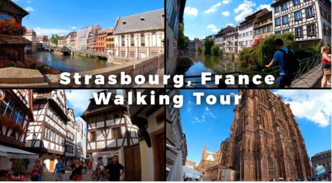 New Walking Tour Video: ‘Strasbourg, France’ (2020)