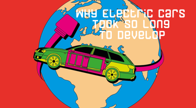Tech: ‘Why Electric Cars Took So Long To Develop’