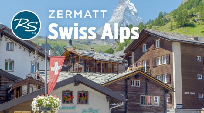 New Travel Guide Videos: ‘Zermatt – Switzerland’