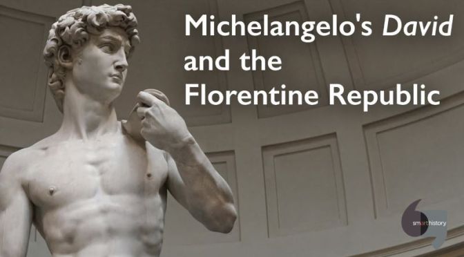 Art: Michelangelo’s Sculpture ‘David’ & The Republic Of Florence
