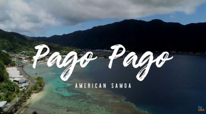 Travel: ‘Pago Pago’ In  American Samoa (Video)