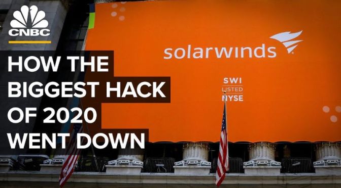 Analyis: The ‘SolarWinds Hack’ & Future Of Cyber Espionage (CNBC Video)