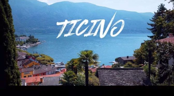 Travel: ‘Ticino – Southern Switzerland’ (4K Video)