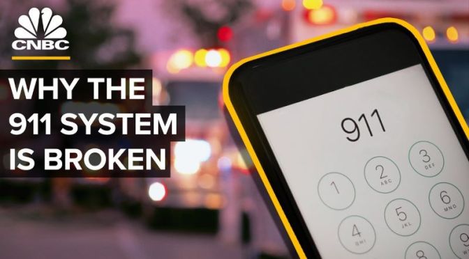 Investigation: Why The Emergency ‘911 System’ Is Broken’ (CNBC Video)