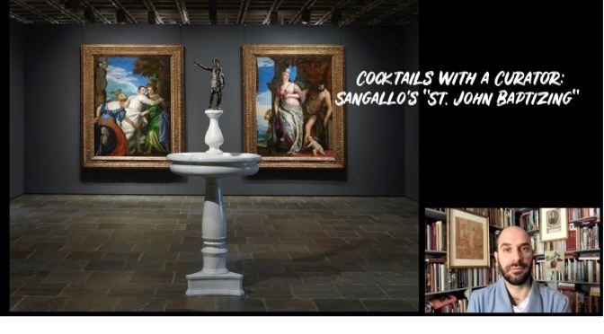 Cocktails With A Curator: Francesco da Sangallo’s ‘St. John Baptizing’ (Video)