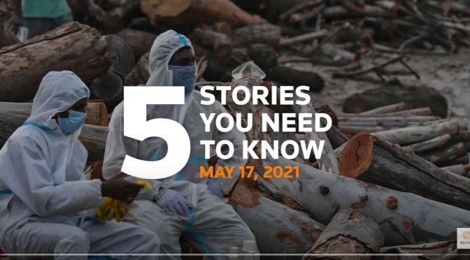 News: Top 5 Stories For May 17, 2021 (Reuters)