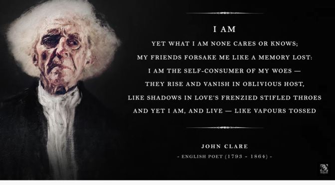 Poetry Readings: “I Am!”  –  By John Clare (1793 – 1864)