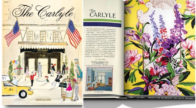 Books: ‘The Carlyle’ – The History Of The Iconic New York City Hotel (SEP 2021)