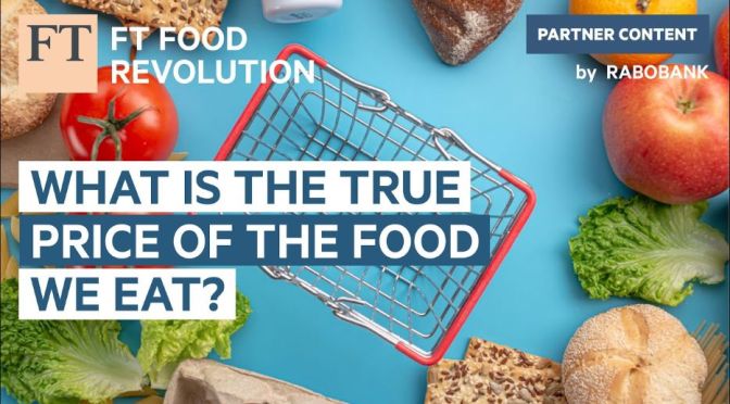 Consumers: What Is The True Price Of Food? (FT)