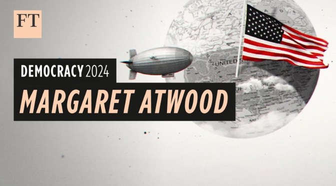 Views: Novelist Margaret Atwood On Democracy – “Is It Fragile Or Resilient?”